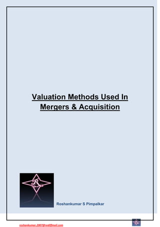 Valuation Methods Used In
          Mergers & Acquisition




                          Roshankumar S Pimpalkar




roshankumar.2007@rediffmail.com
 