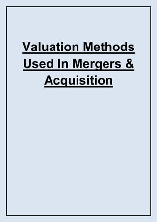 Valuation Methods
Used In Mergers &
Acquisition
 