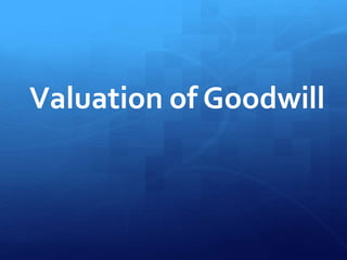 Valuation of Goodwill
 