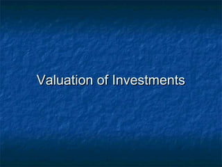 Valuation of Investments
 
