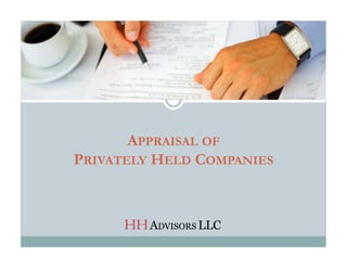 APPRAISAL OF
PRIVATELY HELD COMPANIES



      HH ADVISORS LLC
 