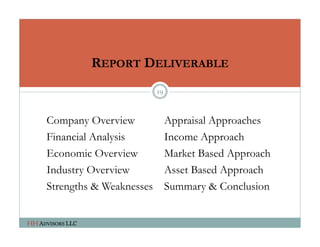 REPORT DELIVERABLE
                              19



     Company Overview              Appraisal Approaches
     Financ...