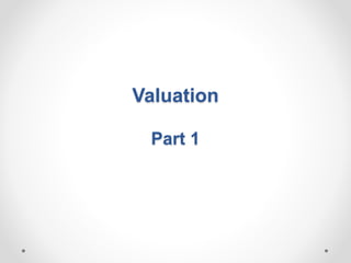 Valuation
Part 1
 