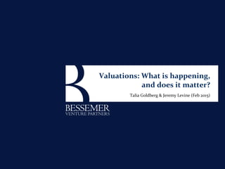 Valuations: What is happening,
and does it matter?
Talia Goldberg & Jeremy Levine (Feb 2015)
 