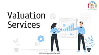 Valuation
Services
MUDS Management Pvt. Ltd.
 