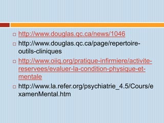    http://www.douglas.qc.ca/news/1046
   http://www.douglas.qc.ca/page/repertoire-
    outils-cliniques
   http://www.o...