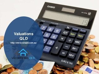 http://www.valsqld.com.au/
Valuations
QLD
 