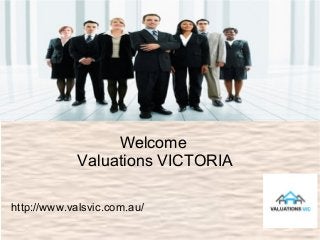 Welcome
Valuations VICTORIA
http://www.valsvic.com.au/
 