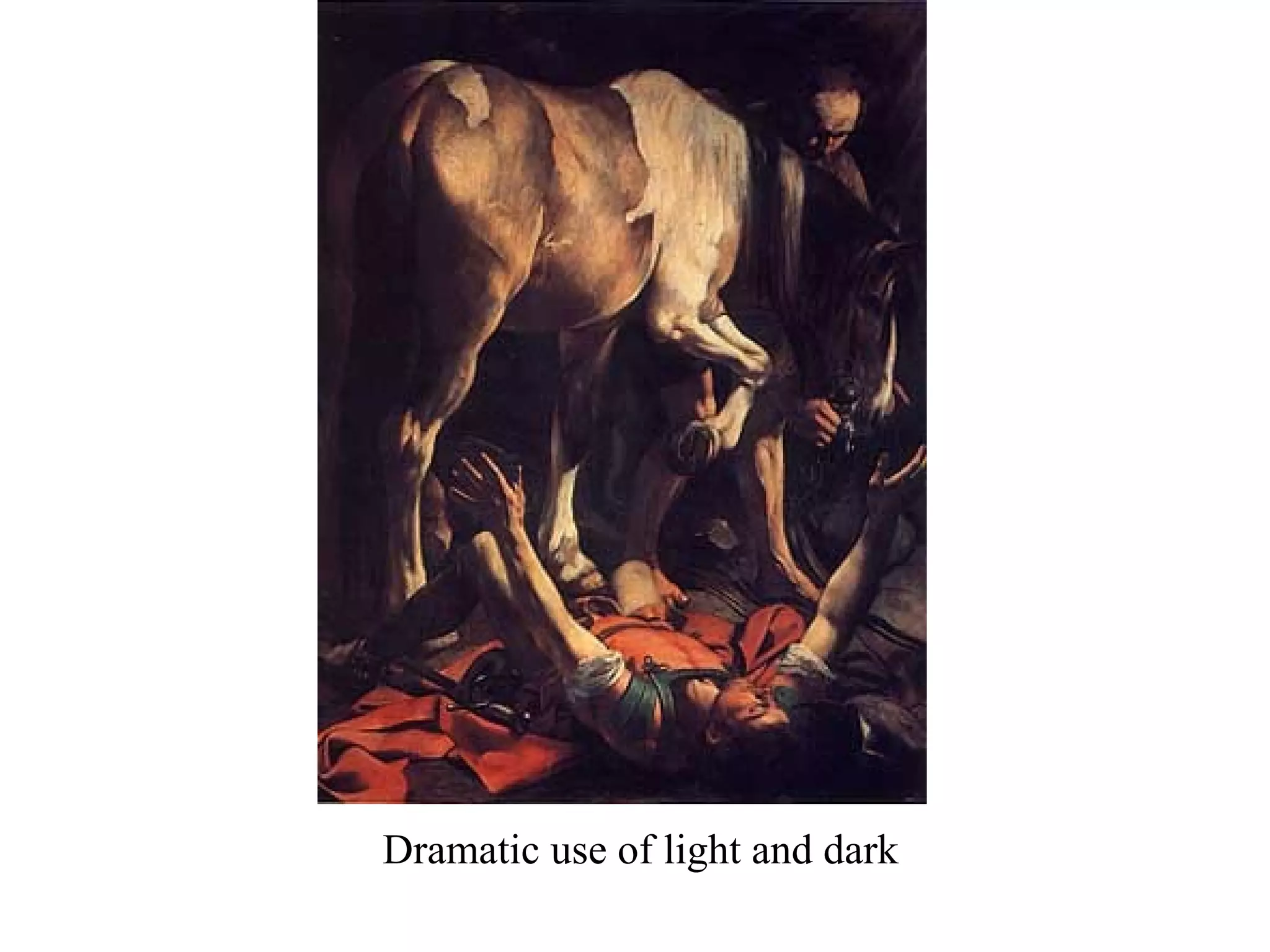 Dramatic use of light and dark
 