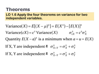 Theorems LO 1.6 Apply the four theorems on variance for two independent variables. 