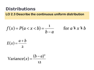 Distributions LO 2.3 Describe the continuous uniform distribution 