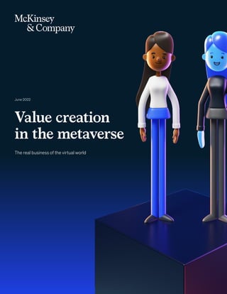 Business mobility
payments: On the
road to change
Value creation
in the metaverse
June 2022
The real business of the virtual world
 