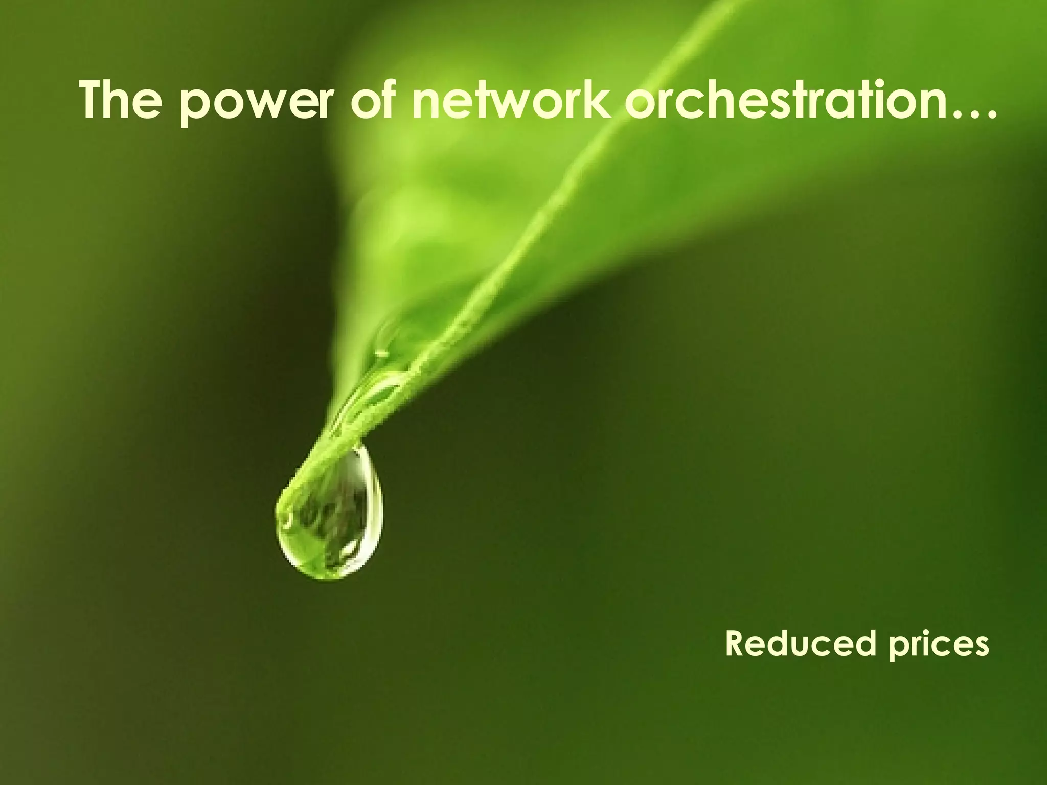 The power of network orchestration… Reduced prices 