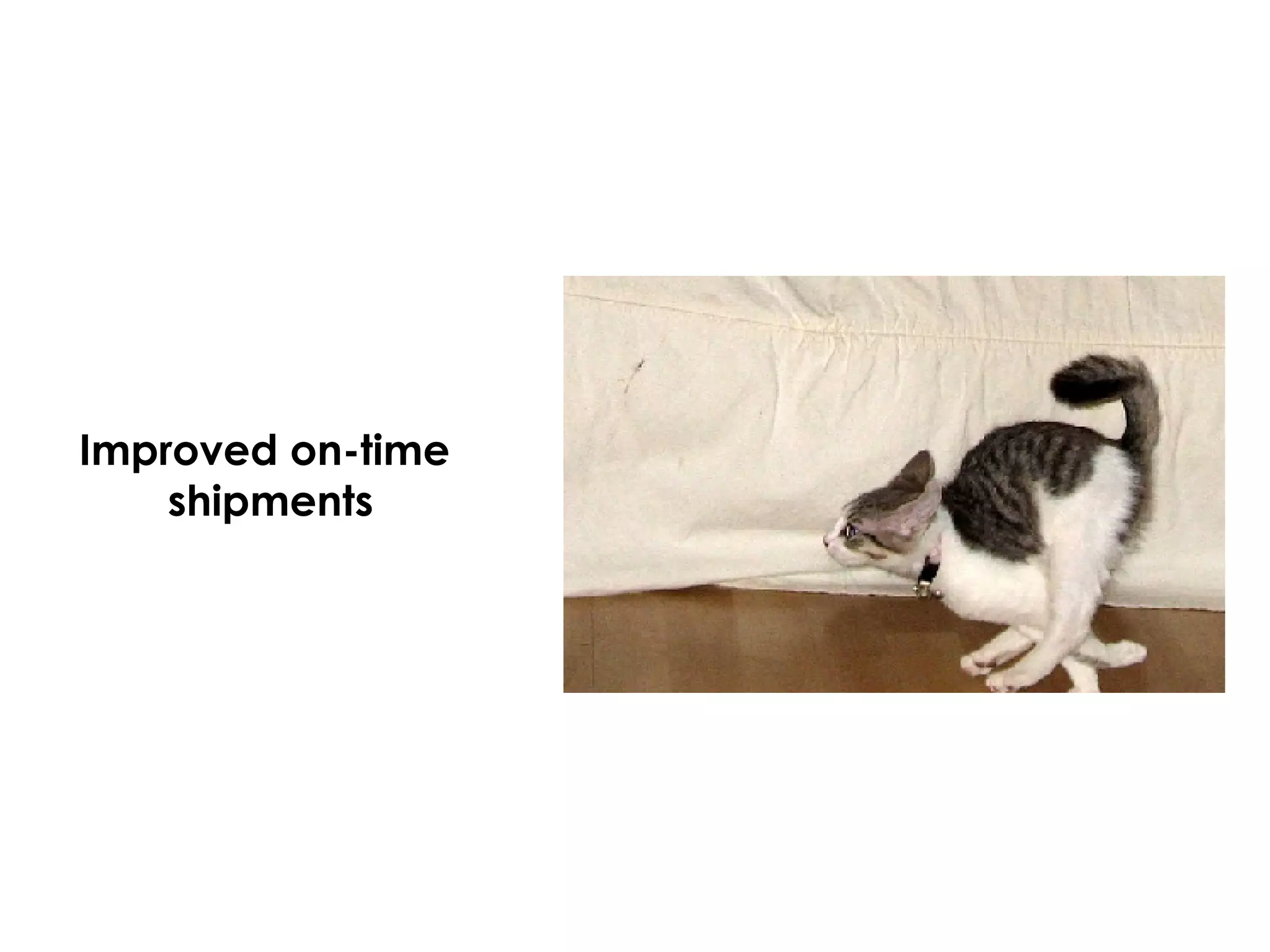 Improved on-time  shipments 