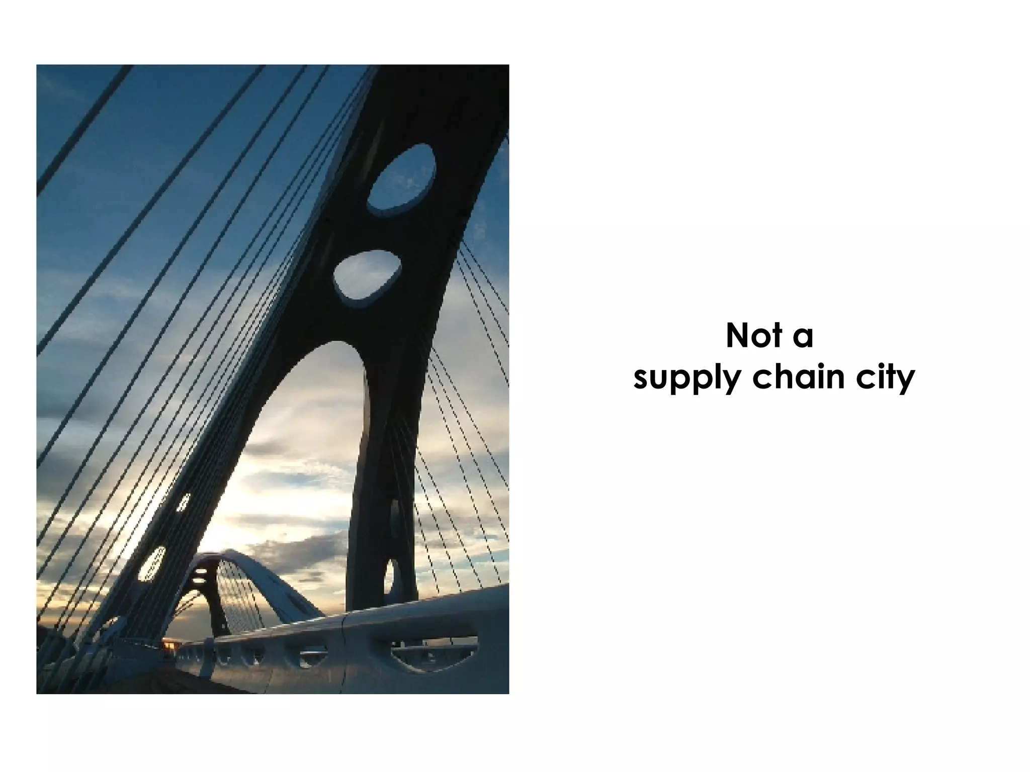 Not a  supply chain city 