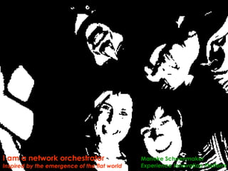 I am a network orchestrator Inspired by the emergence of the flat world Marieke Schoenmaker Experience Innovation Platform 