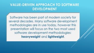 VALUE-DRIVEN APPROACH TO SOFTWARE
DEVELOPMENT
 