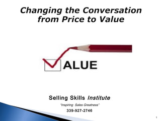1
Selling Skills Institute
“Inspiring Sales Greatness”
339-927-2746
 