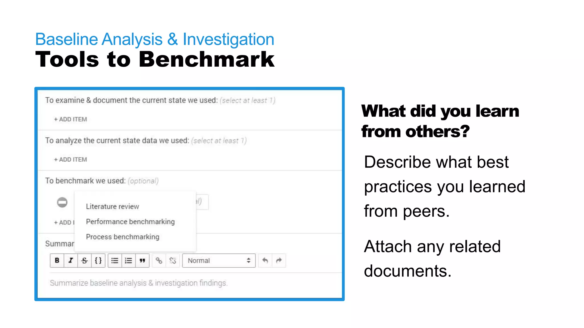 Baseline Analysis & Investigation
Tools to Benchmark
What did you learn
from others?
Describe what best
practices you learned
from peers.
Attach any related
documents.
 