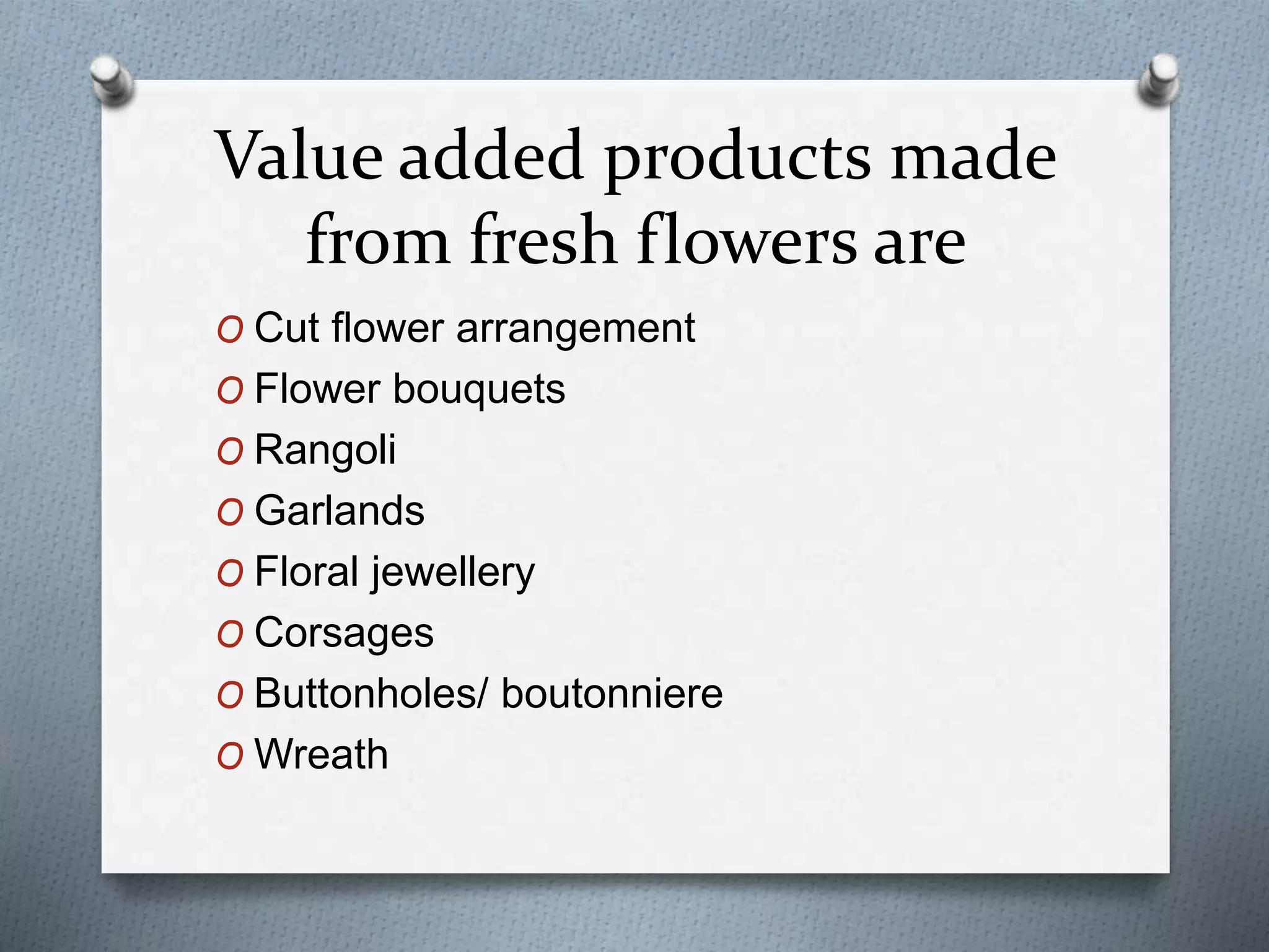 Values Flower Value added products from fresh flowers . by Arushi garg | PPT