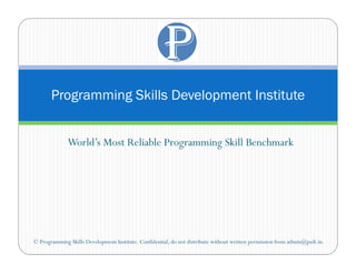 Programming Skills Development Institute


              World’s Most Reliable Programming Skill Benchmark




© Programming Skills Development Institute. Confidential, do not distribute without written permission from admin@psdi.in.
 