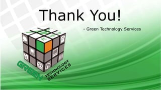 Thank You!
- Green Technology Services
 