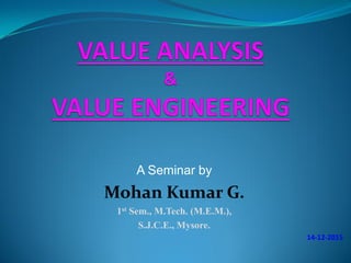 A Seminar by
Mohan Kumar G.
1st Sem., M.Tech. (M.E.M.),
S.J.C.E., Mysore.
14-12-2015
 