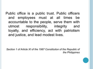 Public office is a public trust. Public officers
 and employees must at all times be
 accountable to the people, serve the...