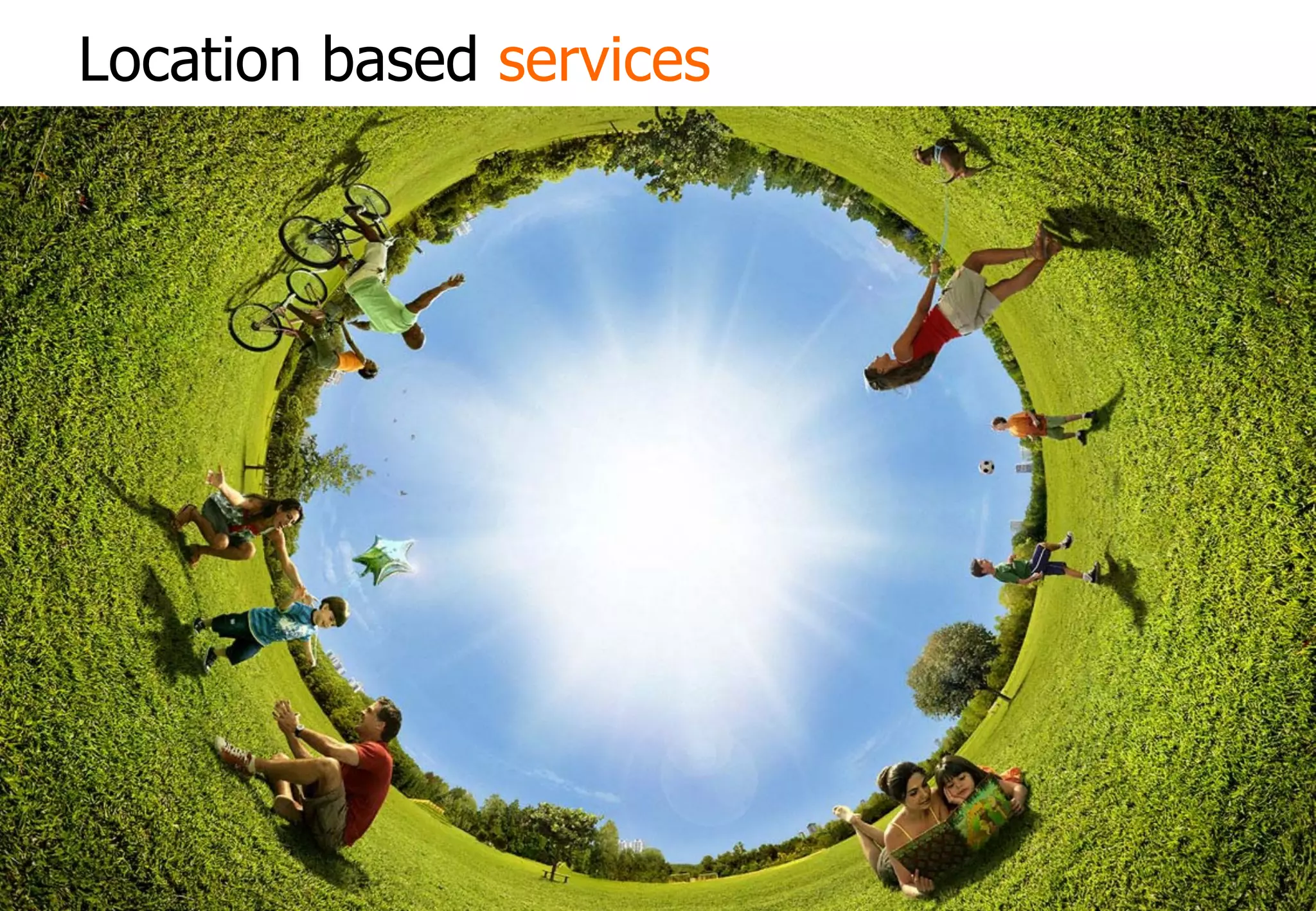 Location based services
 