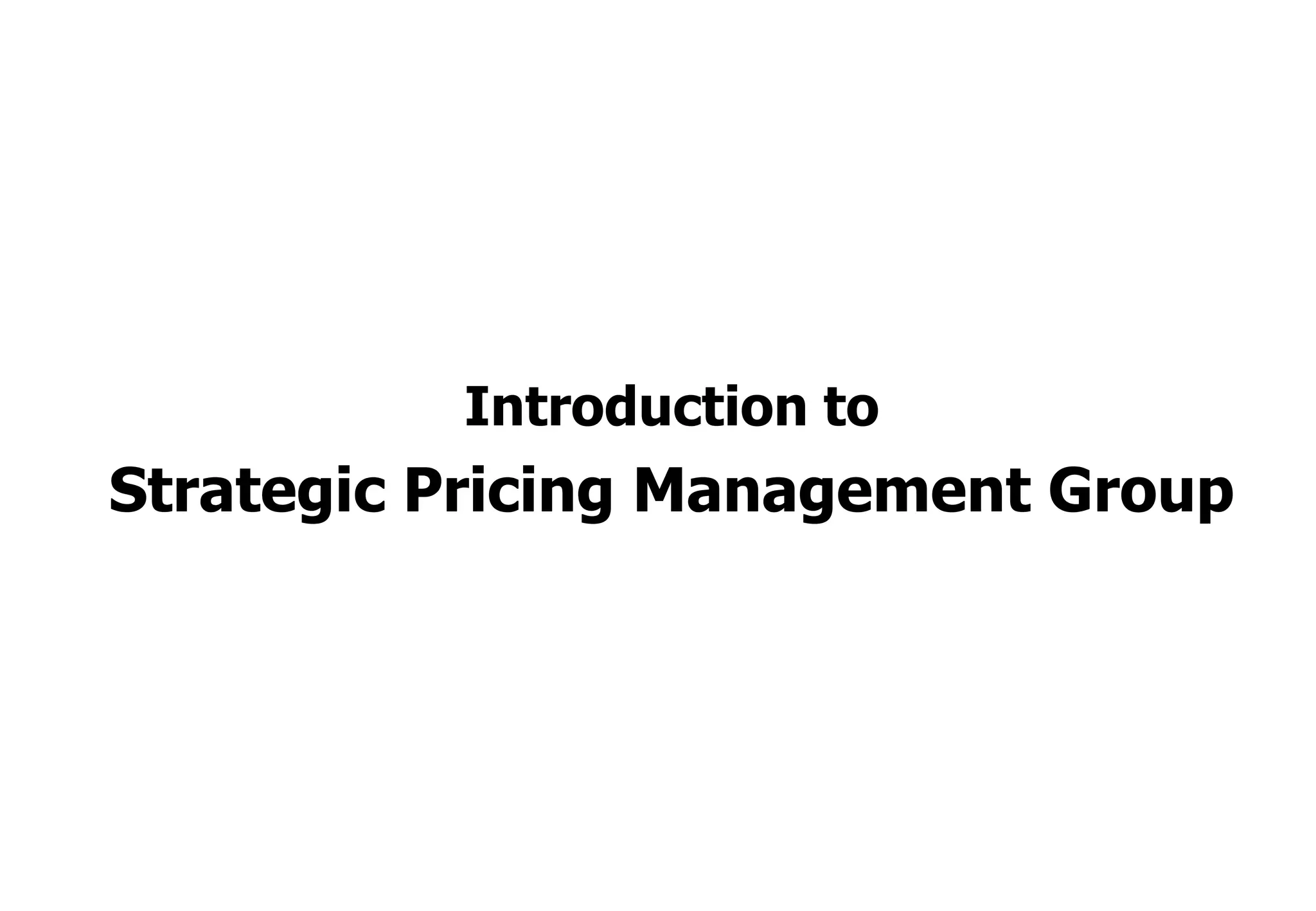Introduction to
Strategic Pricing Management Group
 