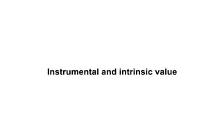 Instrumental and intrinsic value
 