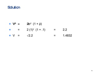 Solution V 2   = 2 σ 2   (1 +  ῤ ) = 2 (1) 2   (1 + .1) = 2.2  V = √2.2 = 1.4832 