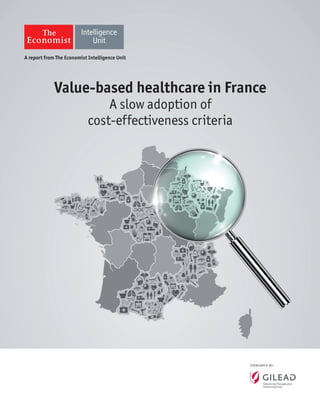 SPONSORED BY:
Value-based healthcare in France
A slow adoption of
cost-effectiveness criteria
A report from The Economist Intelligence Unit
 
