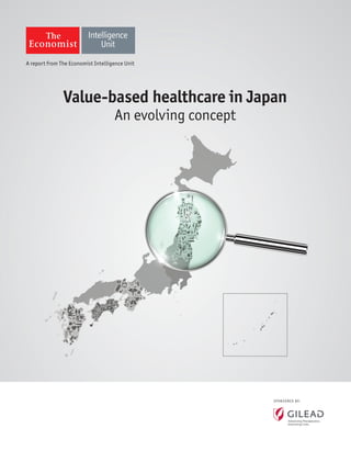 SPONSORED BY:
Value-based healthcare in Japan
An evolving concept
A report from The Economist Intelligence Unit
 