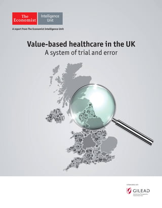 SPONSORED BY:
Value-based healthcare in the UK
A system of trial and error
A report from The Economist Intelligence Unit
 