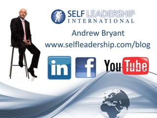 Andrew Bryant
www.selfleadership.com/blog




                         23
 