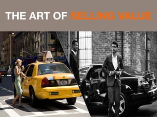 THE ART OF SELLING VALUE
 