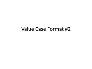 Value Case Format #2 