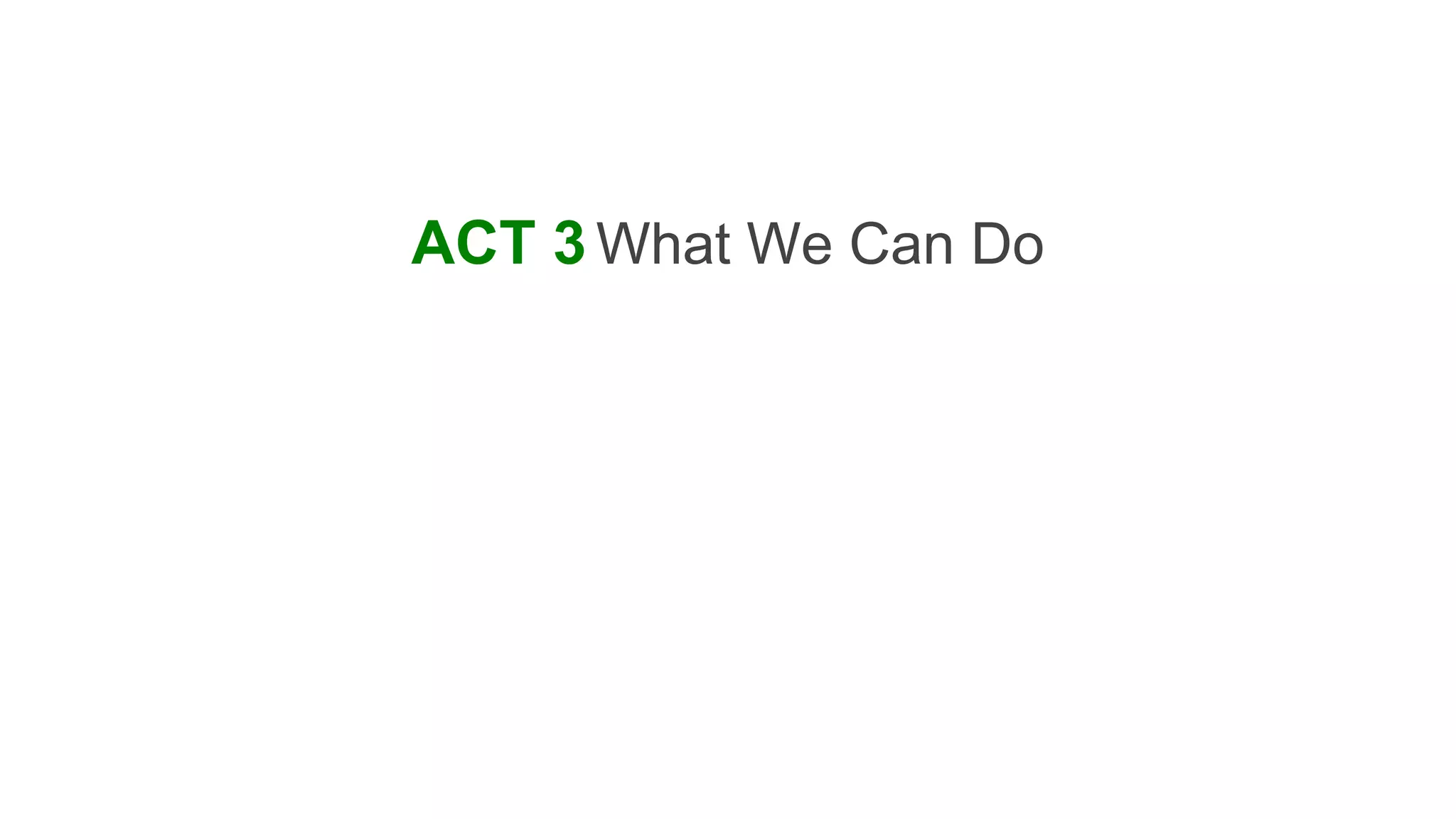 ACT 3 What We Can Do
 