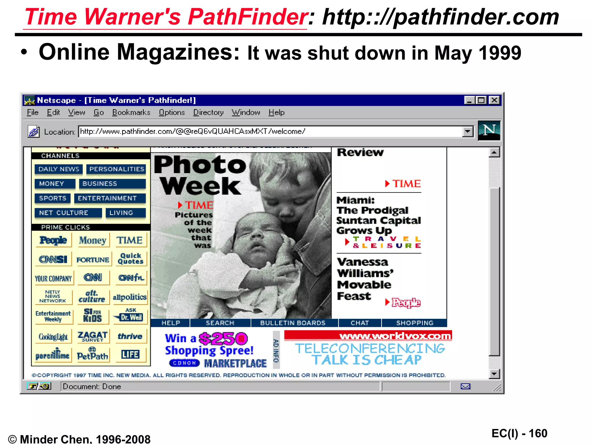 EC(I) - 160
© Minder Chen, 1996-2008
Time Warner's PathFinder: http:://pathfinder.com
• Online Magazines: It was shut down in May 1999
 