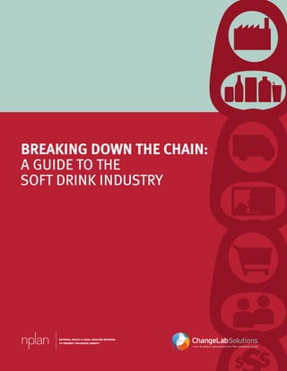 Breaking Down the Chain:
A Guide to the
soft drink Industry
 