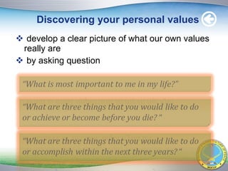 Discovering your personal values develop a clear picture of what our own values really are by asking question 