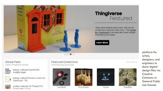 platform for
artists,
designers, and
engineers to
share digital
design files via
Creative
Commons or
General Public
Use licenses

 