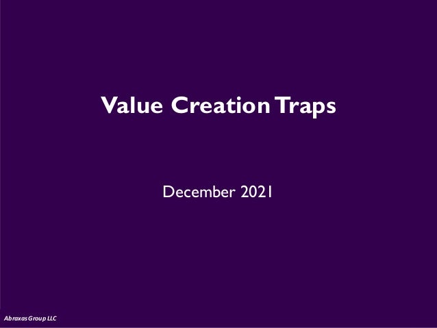 Value CreationTraps
December 2021
Abraxas Group LLC
 
