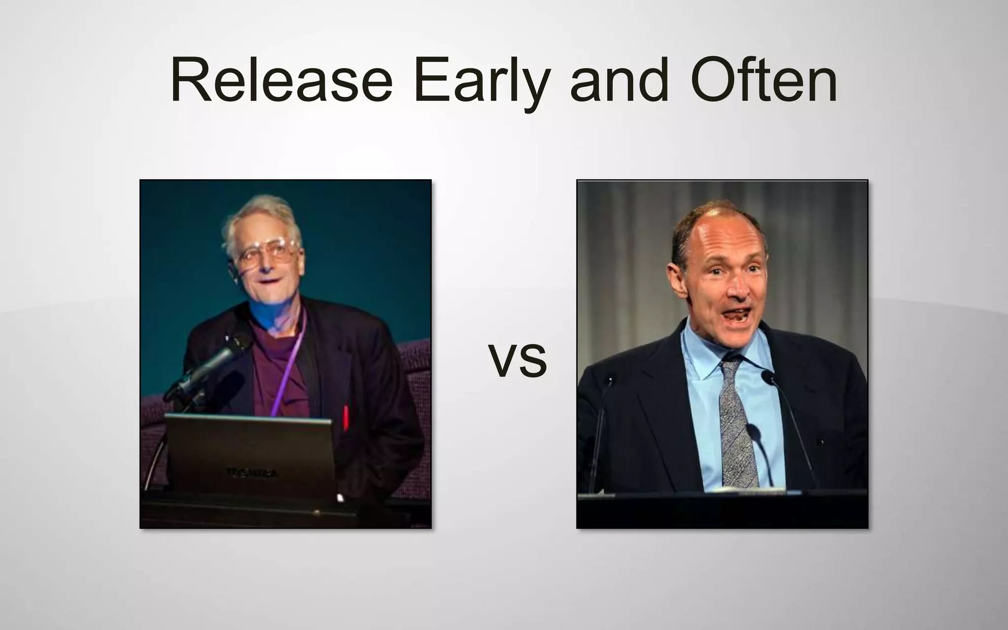 Release Early and Often



          vs
 