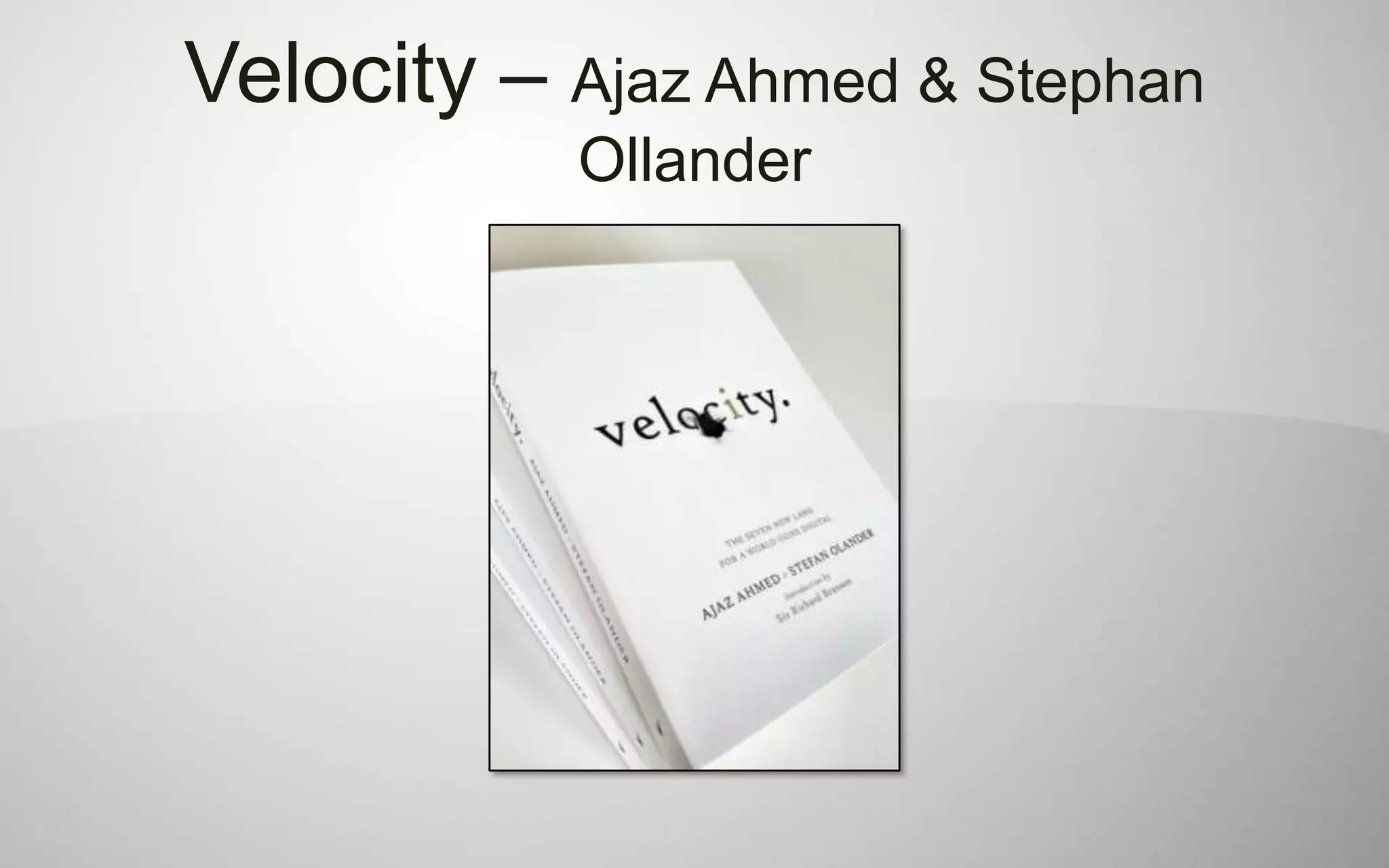 Velocity – Ajaz Ahmed & Stephan
           Ollander
 