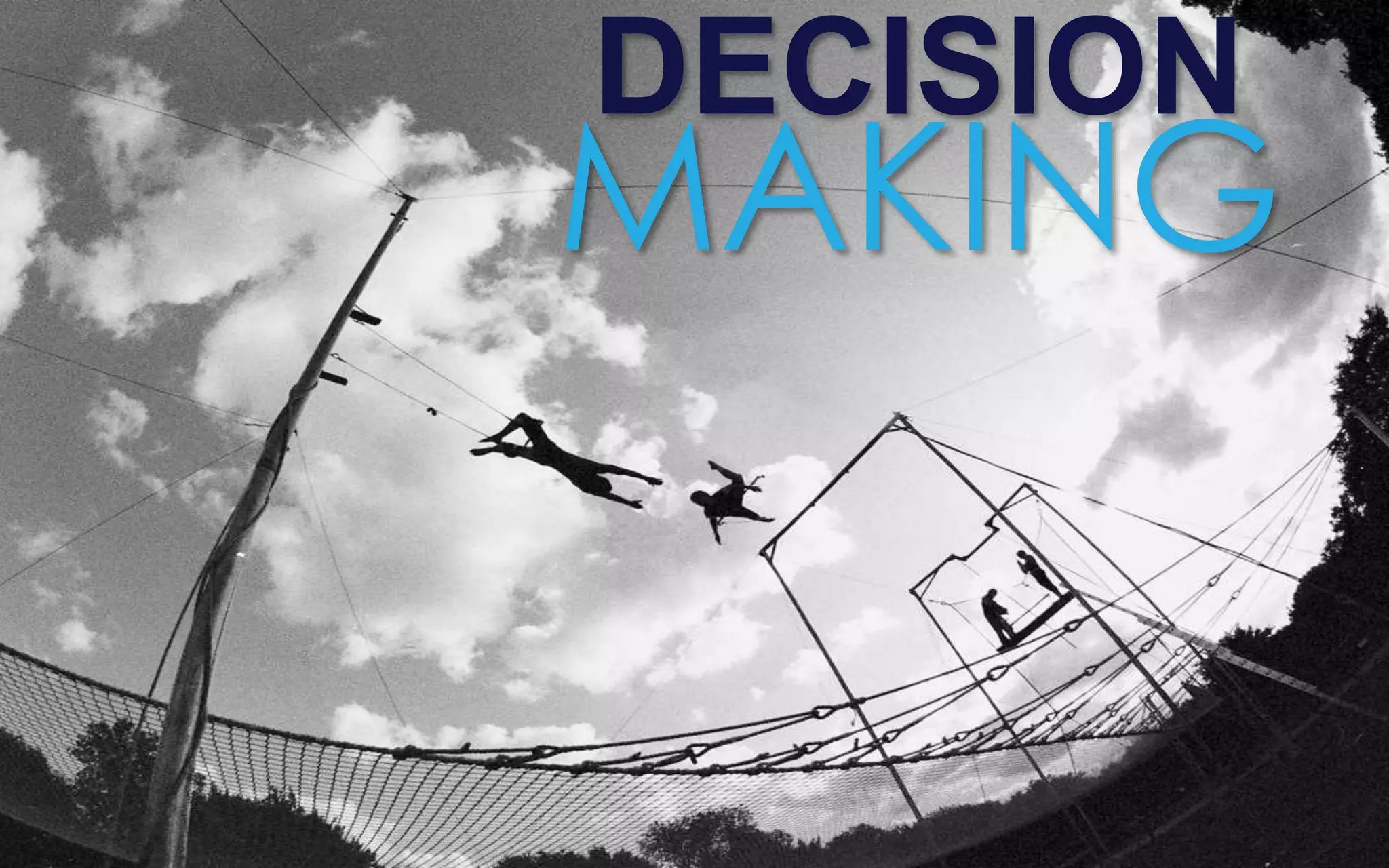 DECISION
MAKING
 