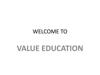 WELCOME TO
VALUE EDUCATION
 