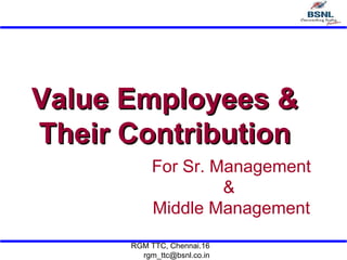 Value Employees & Their Contribution For Sr. Management &  Middle Management 