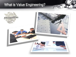 What is Value Engineering?
 